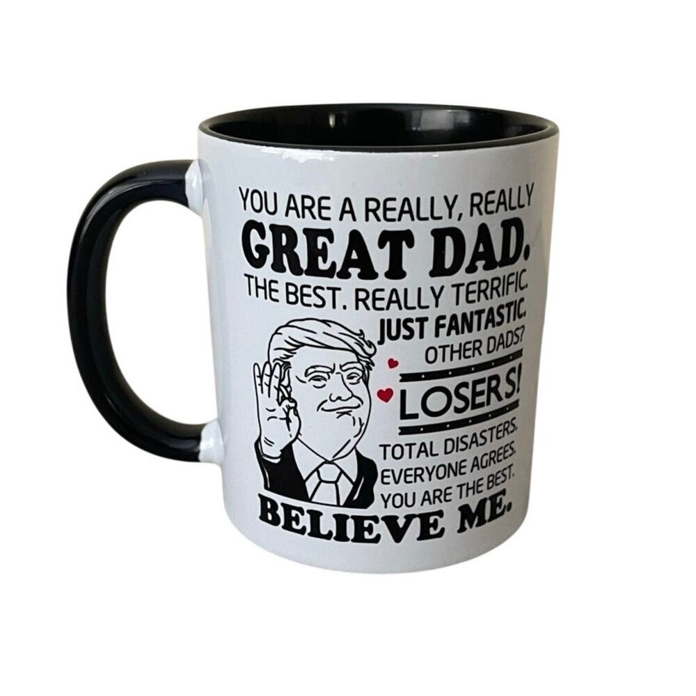 You Are a Really Really Great Dad  Donald Trump White Black Ceramic Mug
